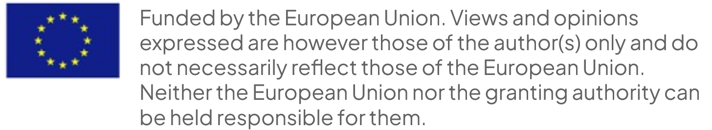 Funded by the European Union. Views and opinions expressed are however those of the autor(s) only and do not necessarily reflect those of the European Union. Neither the European Union nor the granting authority can be held responsible for them.